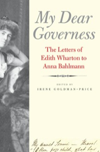 Cover image: My Dear Governess: The Letters of Edith Wharton to Anna Bahlmann 9780300169898