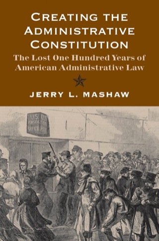 Cover image: Creating the Administrative Constitution 9780300172300