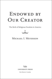 Cover image: Endowed by Our Creator: The Birth of Religious Freedom in America 9780300166323