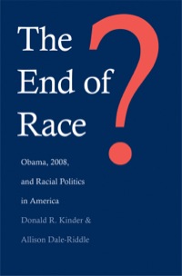 Cover image: The End of Race?: Obama, 2008, and Racial Politics in America 9780300175196