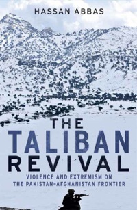 Imagen de portada: The Taliban Revival: Violence and Extremism on the Pakistan-Afghanistan Frontier 9780300178845