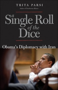 Imagen de portada: A Single Roll of the Dice: Obama's Diplomacy with Iran 9780300169362