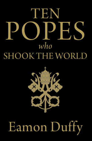 Omslagafbeelding: Ten Popes Who Shook the World 9780300176889