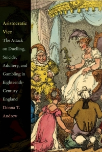 Cover image: Aristocratic Vice: The Attack on Duelling, Suicide, Adultery, and Gambling in Eighteenth-Century England 9780300184334