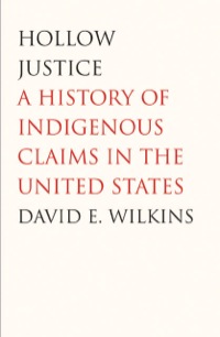 Cover image: Hollow Justice: A History of Indigenous Claims in the United States 9780300119268