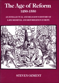 Cover image: The Age of Reform, 1250-1550: An Intellectual and Religious History of Late Medieval and Reformation Europe 9780300027600