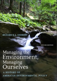 Cover image: Managing the Environment, Managing Ourselves: A History of American Environmental Policy, Second Edition 2nd edition 9780300111248