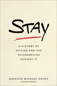 Cover image: Stay: A History of Suicide and the Arguments Against It 9780300186086