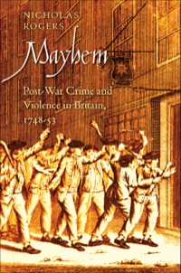 Cover image: Mayhem: Post-War Crime and Violence in Britain, 1748-53 9780300169621