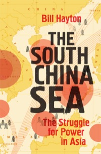 Cover image: The South China Sea: The Struggle for Power in Asia 9780300186833