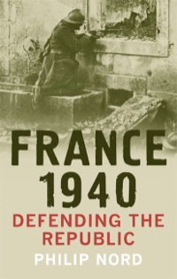 Cover image: France 1940: Defending the Republic 1st edition 9780300189872