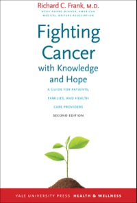 Cover image: Fighting Cancer with Knowledge and Hope: A Guide for Patients, Families, and Health Care Providers, Second Edition 2nd edition 9780300190618