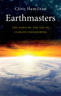 Cover image: Earthmasters: The Dawn of the Age of Climate Engineering 9780300186673