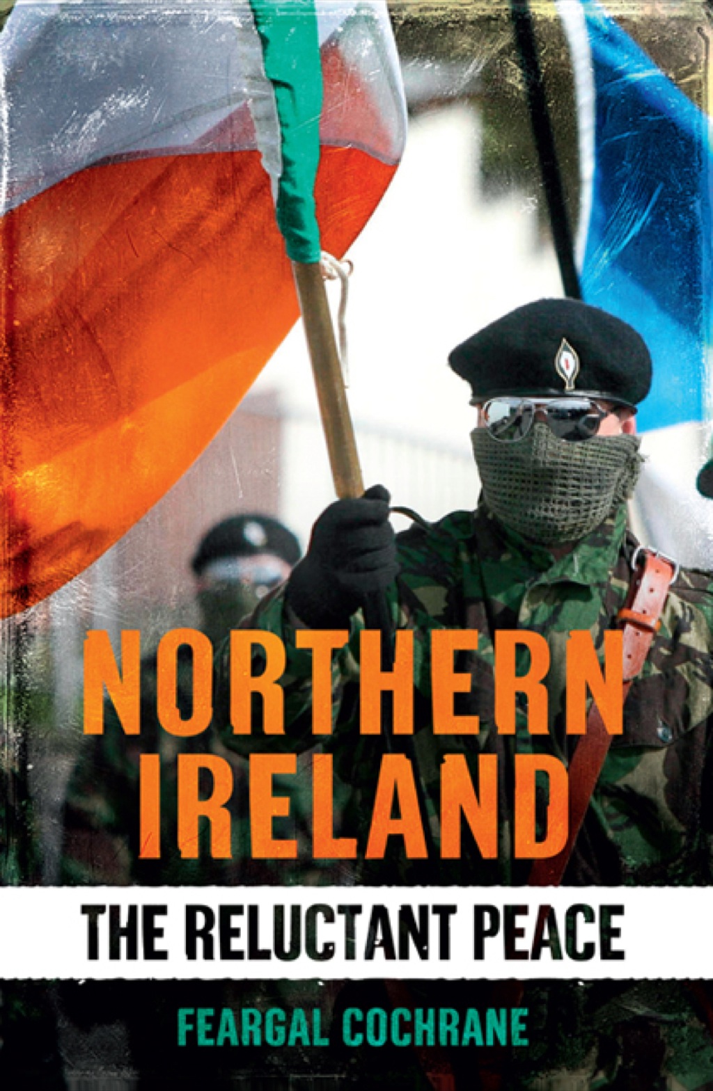 Northern Ireland: The Reluctant Peace
