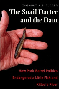 Cover image: The Snail Darter and the Dam: How Pork-Barrel Politics Endangered a Little Fish and Killed a River 9780300173246