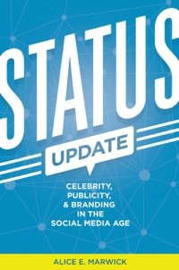 Cover image: Status Update: Celebrity, Publicity, and Branding in the Social Media Age 9780300176728