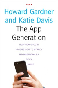 Titelbild: The App Generation: How Today's Youth Navigate Identity, Intimacy, and Imagination in a Digital World 9780300196214