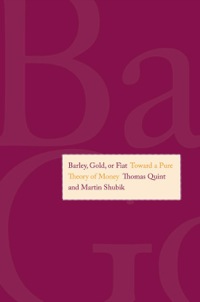 Cover image: Barley, Gold, or Fiat: Toward a Pure Theory of Money 9780300188158