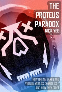 Cover image: The Proteus Paradox: How Online Games and Virtual Worlds Change UsAnd How They Don't 9780300190991