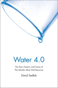 Cover image: Water 4.0: The Past, Present, and Future of the World's Most Vital Resource 9780300176490