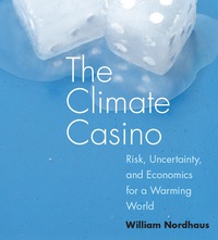 Cover image: The Climate Casino: Risk, Uncertainty, and Economics for a Warming World 9780300189773