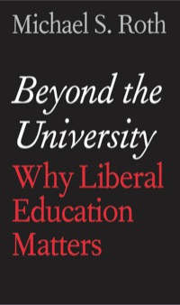 Cover image: Beyond the University: Why Liberal Education Matters 9780300175516