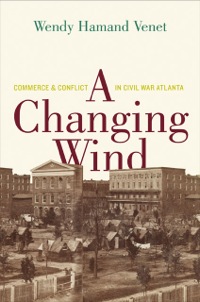 Omslagafbeelding: A Changing Wind: Commerce and Conflict in Civil War Atlanta 9780300192162