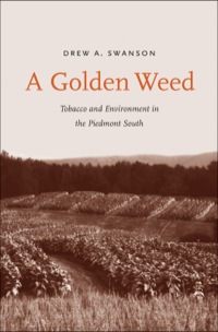 Omslagafbeelding: A Golden Weed: Tobacco and Environment in the Piedmont South 9780300191165