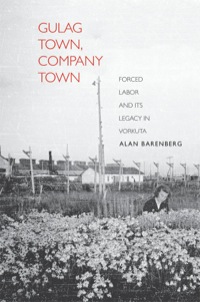 Omslagafbeelding: Gulag Town, Company Town: Forced Labor and Its Legacy in Vorkuta 9780300179446