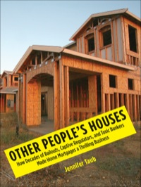 Cover image: Other People's Houses: How Decades of Bailouts, Captive Regulators, and Toxic Bankers Made Home Mortgages a Thrilling Business 9780300168983