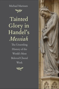 Cover image: Tainted Glory in Handel's Messiah: The Unsettling History of the World's Most Beloved Choral Work 9780300194586