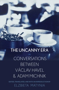 Omslagafbeelding: An Uncanny Era: Conversations between Václav Havel and Adam Michnik 9780300204032