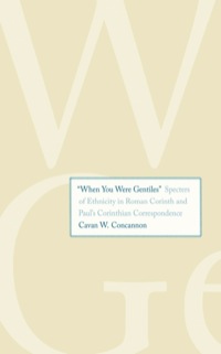 Cover image: "When You Were Gentiles": Specters of Ethnicity in Roman Corinth and Paul's Corinthian Correspondence 9780300197938