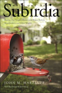 Cover image: Welcome to Subirdia: Sharing Our Neighborhoods with Wrens, Robins, Woodpeckers, and Other Wildlife 9780300197075