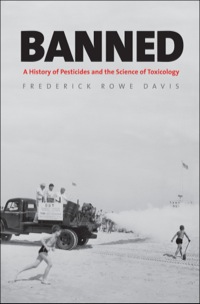 Cover image: Banned: A History of Pesticides and the Science of Toxicology 9780300205176