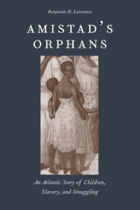 Cover image: Amistad's Orphans: An Atlantic Story of Children, Slavery, and Smuggling 9780300198454