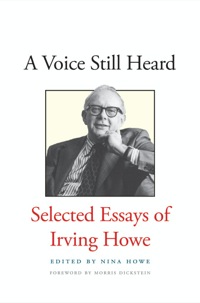 Cover image: A Voice Still Heard: Selected Essays of Irving Howe 9780300203660