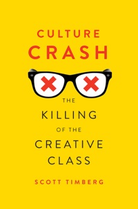 表紙画像: Culture Crash: The Killing of the Creative Class 9780300195880