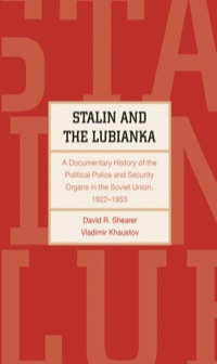 Cover image: Stalin and the Lubianka: A Documentary History of the Political Police and Security Organs in the Soviet Union, 19221953 9780300171891