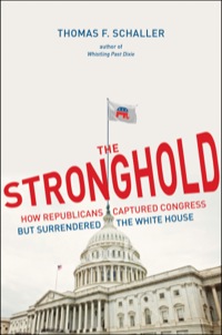 Cover image: The Stronghold: How Republicans Captured Congress but Surrendered the White House 9780300172034