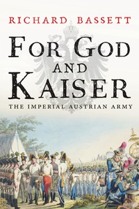 Cover image: For God and Kaiser: The Imperial Austrian Army, 1619-1918 9780300178586