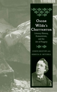 Cover image: Oscar Wilde's Chatterton: Literary History, Romanticism, and the Art of Forgery 9780300208306