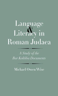 Cover image: Language and Literacy in Roman Judaea: A Study of the Bar Kokhba Documents 9780300204537