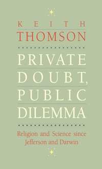 Titelbild: Private Doubt, Public Dilemma: Religion and Science since Jefferson and Darwin 9780300203677