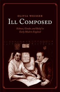 Imagen de portada: Ill Composed: Sickness, Gender, and Belief in Early Modern England 9780300200706