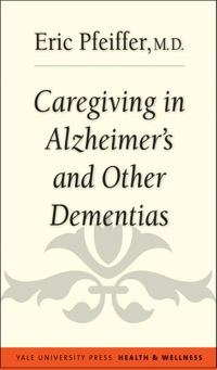 Imagen de portada: Caregiving in Alzheimer's and Other Dementias 9780300207989