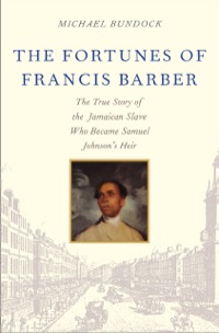 Imagen de portada: The Fortunes of Francis Barber: The True Story of the Jamaican Slave Who Became Samuel Johnson's Heir 9780300207101