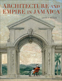 Cover image: Architecture and Empire in Jamaica 9780300211009