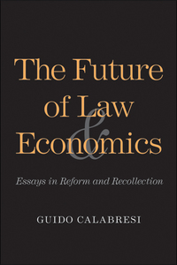 Cover image: The Future of Law and Economics: Essays in Reform and Recollection 9780300195897