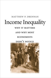 Titelbild: Income Inequality: Why It Matters and Why Most Economists Didn't Notice 9780300209587